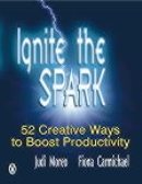 Ignite The Spark:&nbsp;52 Creative Ways To Boost Productivity